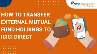 How To Transfer External Mutual Fund Holdings to ICICI Direct