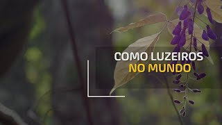 Ser luz em uma mundo de trevas