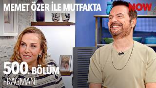Memet Özer ile Mutfakta 500. Bölüm Fragmanı İzle