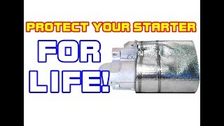 Protect Your Starter FOR LIFE - Wrapping A Starter With A Heat Shield