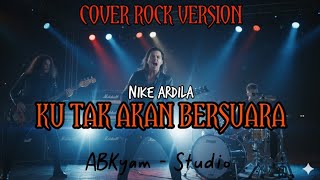 Download lagu WAJIB DITONTON !!!! KU TAK AKAN BERSUARA - NIKE ARDILA | COVER ROCK VERSION || Cover ABKyam - Studio mp3 Download lagu WAJIB DITONTON !!!! KU TAK AKAN BERSUARA - NIKE ARDILA | COVER ROCK VERSION || Cover ABKyam - Studio mp3