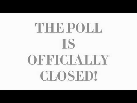 Poll is now officially CLOSED!