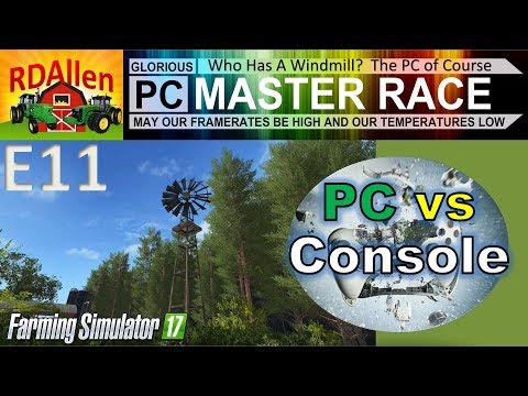 PC vs Console FS17 Drumard Farm E11 - Who's Got a Windmill?