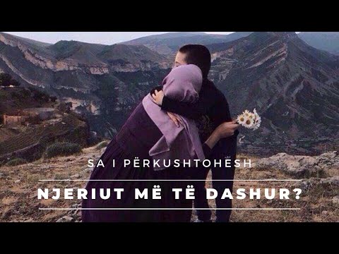 Sa I Perkushtohesh Njeriut Me Te Dashur ? - Vlera e femres ne Islam