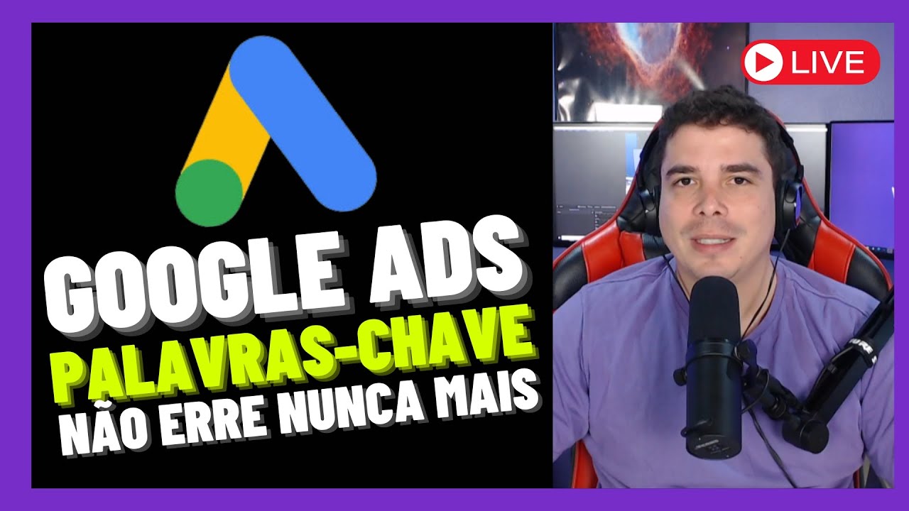 GOOGLE ADS CONHECENDO AS PALAVRAS-CHAVE CONFIGURAÇÃO PROFISSIONAL 2024