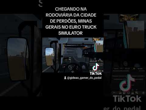 CHEGANDO NA RODOVIÁRIA DA CIDADE DE PERDÕES, MINAS GERAIS NO EURO TRUCK SIMULATOR