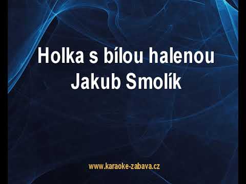 Holka s bílou halenou - Jakub Smolík Karaoke tip