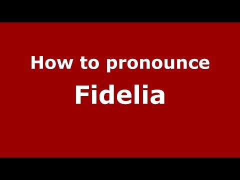 How to pronounce Fidelia (American English/US)  - PronounceNames.com
