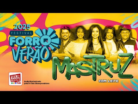 MASTRUZ COM LEITE AO VIVO - FORRO VERÃO 2025 EM JOÃO PESSOA-PB
