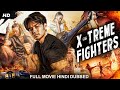 X TREME FIGHTERS Hollywood Movie Hindi Dubbed Chaleeda Gilbert Nichari Chinese Action Movie