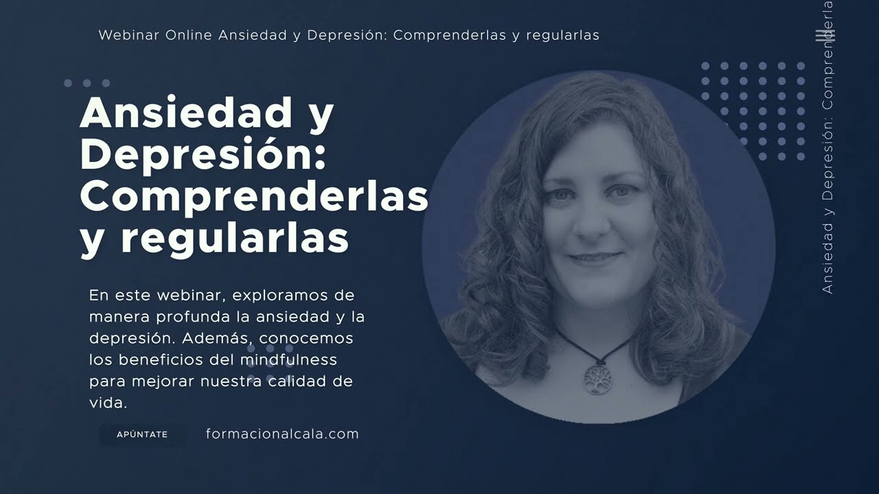 Video de presentación Webinar Ansiedad y Depresión: Comprenderlas y regularlas