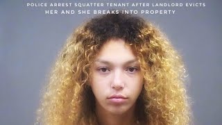 Police Arrest Squatter Tenant After Landlord Evicts Her And She Breaks Into Property