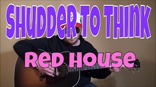 Shudder To Think - Red House - Fingerpicking Guitar Cover