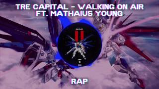 Tre Capital - Walking On Air ft. Mathaius Young