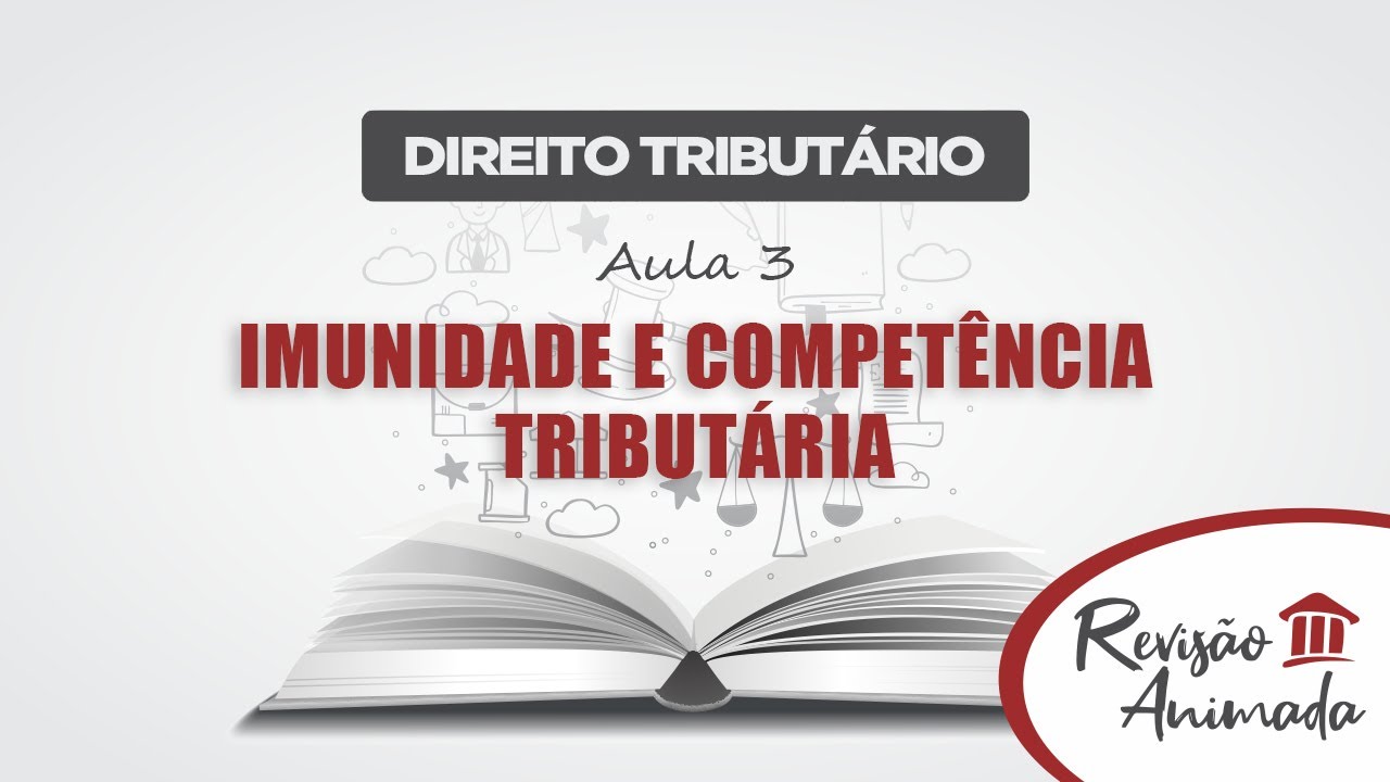 Direito Tributário - Aula 03 - Imunidade e Competência Tributária