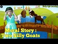 Two Silly Goats Moral Story Two Silly Goats In English Early Age Learning