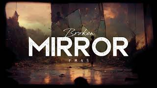 Broken Mirror - Fm45 (LYRICS)
