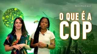 O que é a COP? | Indústria de A a Z (Ep. #23)