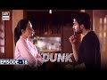 Dunk Episode 18 | 21st April 2021 [Subtitle Eng] | ARY Digital Drama