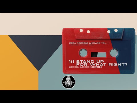 STAND UP FOR WHAT RIGHT? (feat. NicolaDoCk, Dron) - ZERO PRETESE MIXTAPE VOL.1
