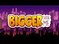Ver Bigger Than Me - [EARLY TEASER]