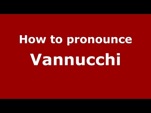How to pronounce Vannucchi