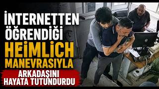 İnternetten Öğrendiği Heimlich Manevrasıyla Arkadaşını Hayata Tutundurdu