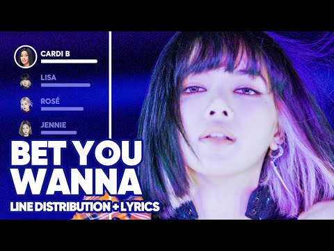 BLACKPINK feat. Cardi B - Bet You Wanna (Line Distribution + Lyrics Color Coded) PATREON REQUESTED