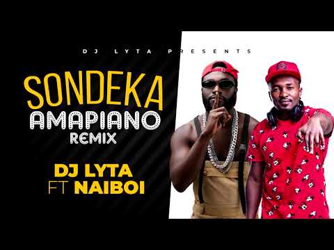 DJ Lyta - Sondeka Amapiano Remix Ft Naiboi