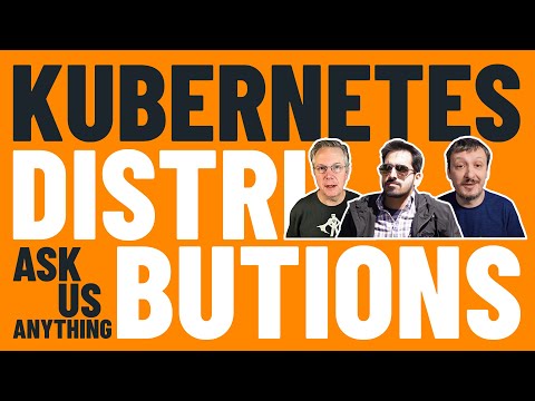 Kubernetes Distributions - Ask Me Anything With @kubesimplify