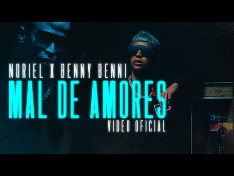Noriel x Benny Benni - Mal De Amores (Video Oficial)