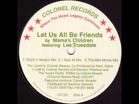 Mama's Children Feat Lee Truesdale - Let Us All Be Friends (I Said All Mix)