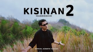 Download lagu KISINAN 2 - MASDDDHO ( ACOUSTIC VERSION) | BOLA BALI NGGO DOLANAN mp3