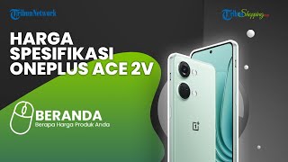 Mewahnya Desain OnePlus Ace 2V dengan Body Aluminium, Didukung Spek yang Handal, Berapa Harganya?