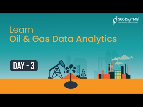 Oil Gas Data Analytics | Day 1 | 8 hours Course | 360DigiTMG