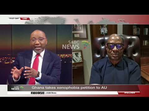 Ghana takes xenophobia petition to AU: Dr Kingsley Makhubela weighs in