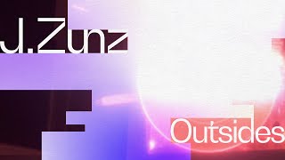 J. Zunz – “Outsides”