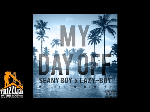 Seany Boy x Lazy-Boy - My Day Off (Prod. MiguelOnTheBeat) [Thizzler.com]