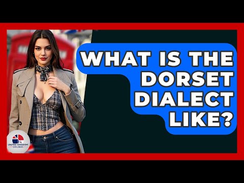 What Is The Dorset Dialect Like? - United Kingdom Explorers