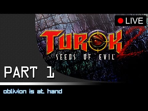 Turok 2: Seeds of Evil - Part 1: Oblivion Is At Hand