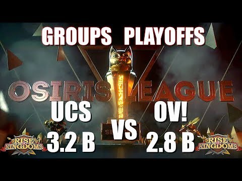 UCS 3,2 B vs OV! 2,8 B - OSIRIS LEAGUE GROUPS PLAYOFFS - Rise of Kingdoms