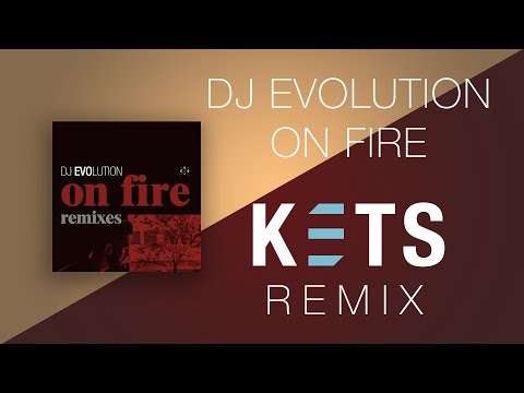 DJ Evolution - On Fire (KETS Remix) [Official Lyric Video]