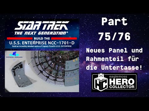 Eaglemoss Star Trek U.S.S. Enterprise Part 75 & 76 - Neues Panel und Rahmenteil für die Untertasse!