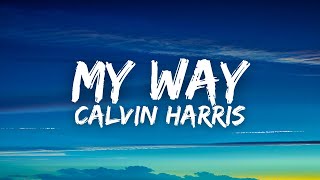 Calvin Harris - My Way (Lyrics)