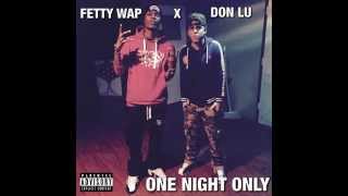 Don Lu Ft. Fetty Wap One Night Only