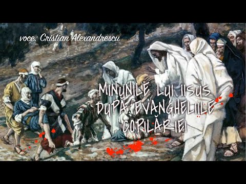 Minunile săvârșite de Iisus Hristos după Evangheliile Copilăriei