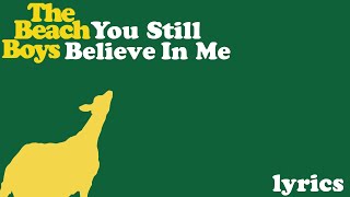 The Beach Boys - You Still Believe In Me (Lyrics)