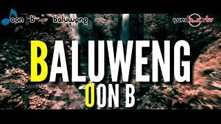 Download lagu [ LIRIK ] OON B - BALUWENG mp3