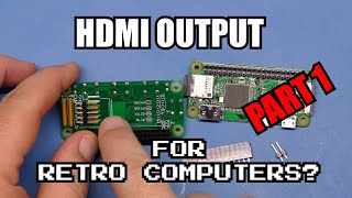 Add HDMI To Your Vintage Computers! - Part 1