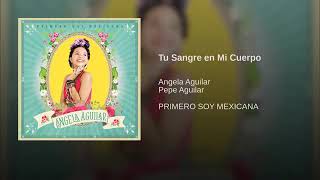 Tú Sangre En Mi Cuerpo - Angela Aguilar